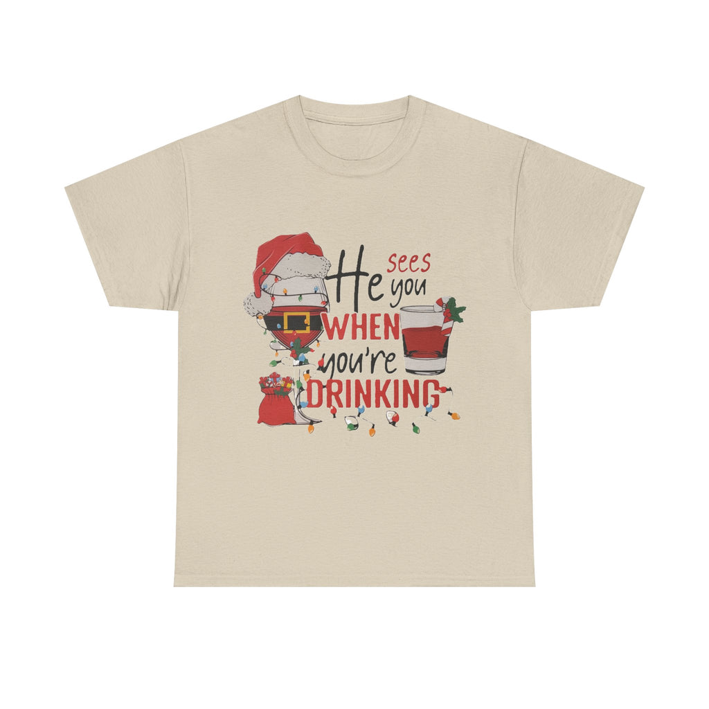 He Sees When Your Drinking Cotton Tee