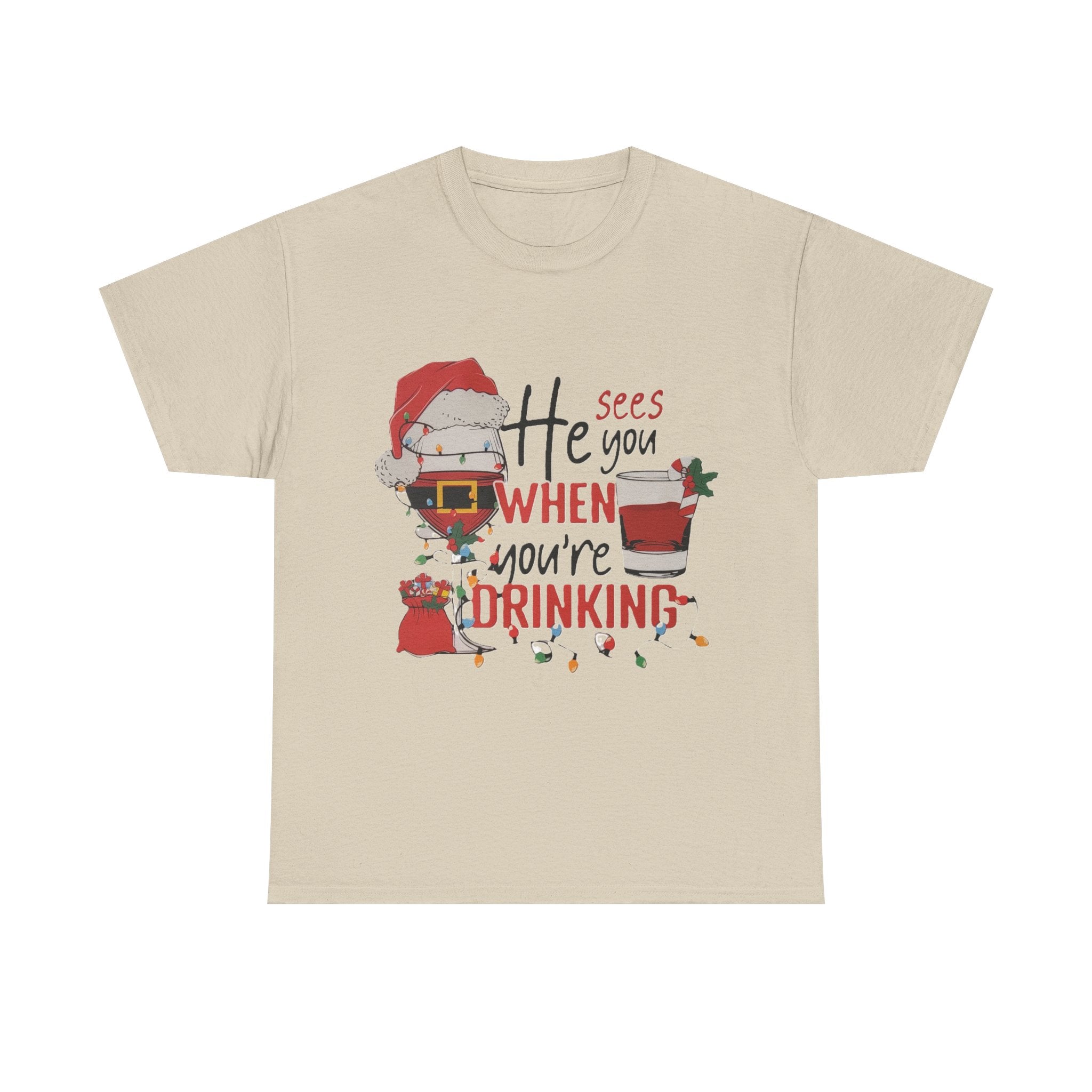 He Sees When Your Drinking Cotton Tee