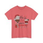 He Sees When Your Drinking Cotton Tee