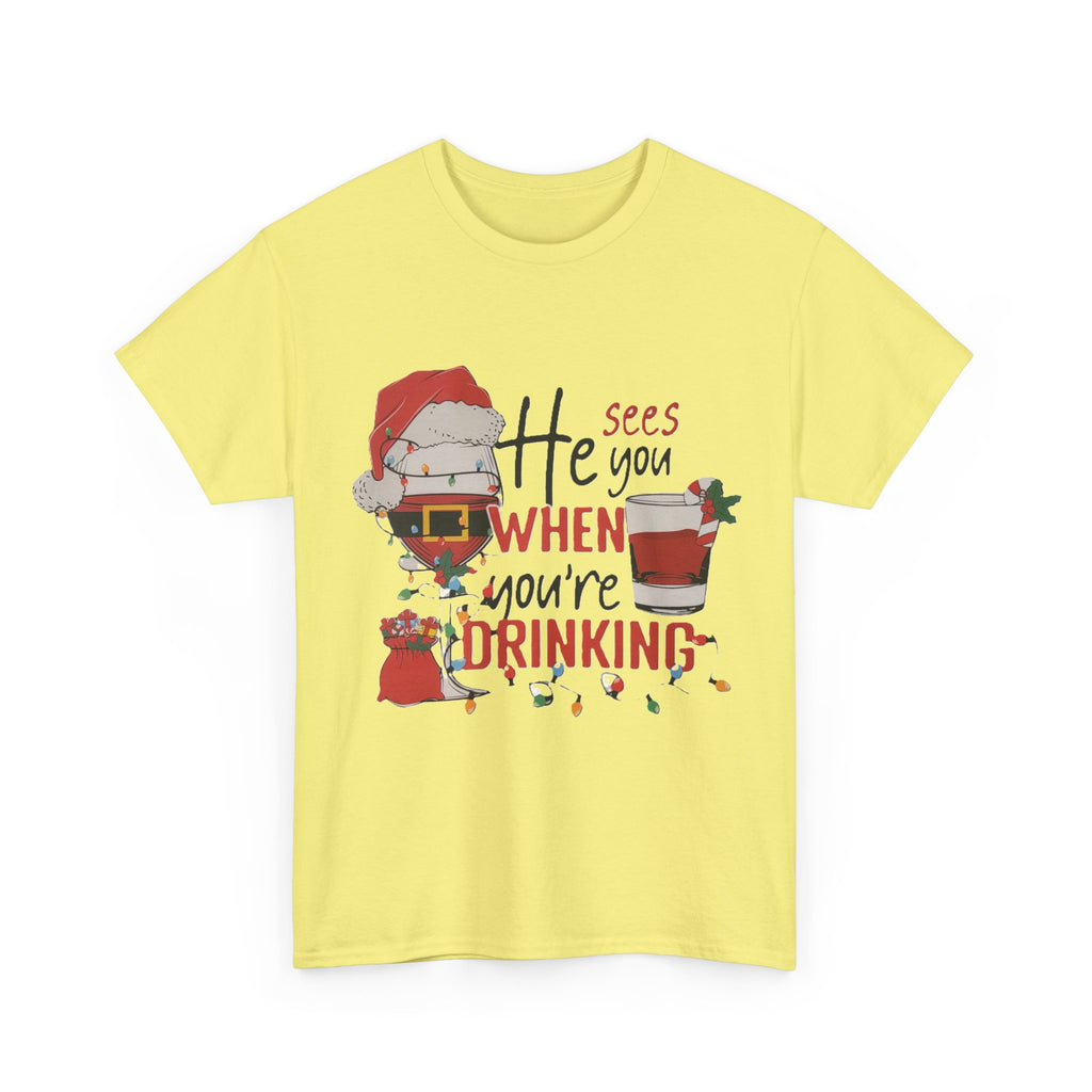 He Sees When Your Drinking Cotton Tee