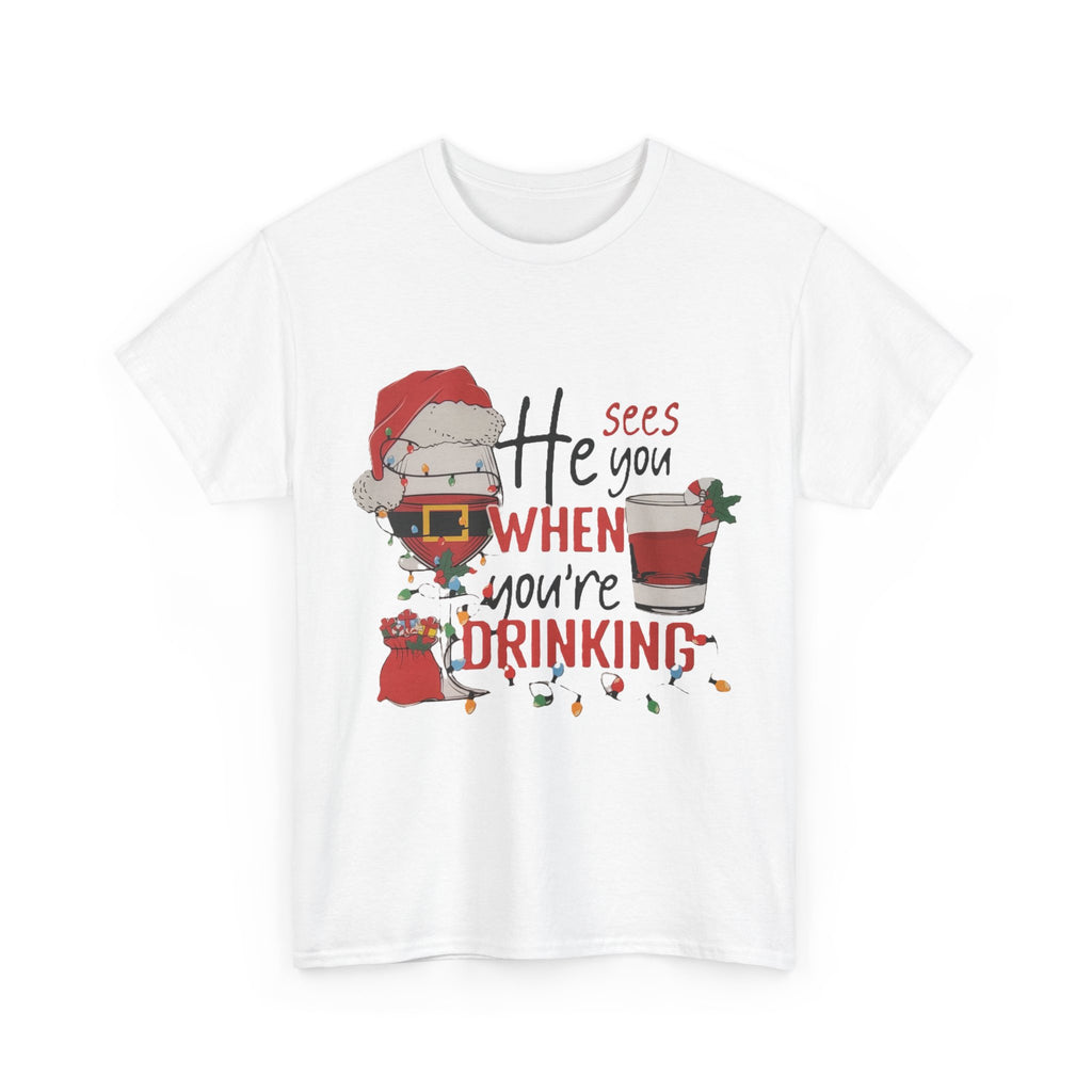 He Sees When Your Drinking Cotton Tee